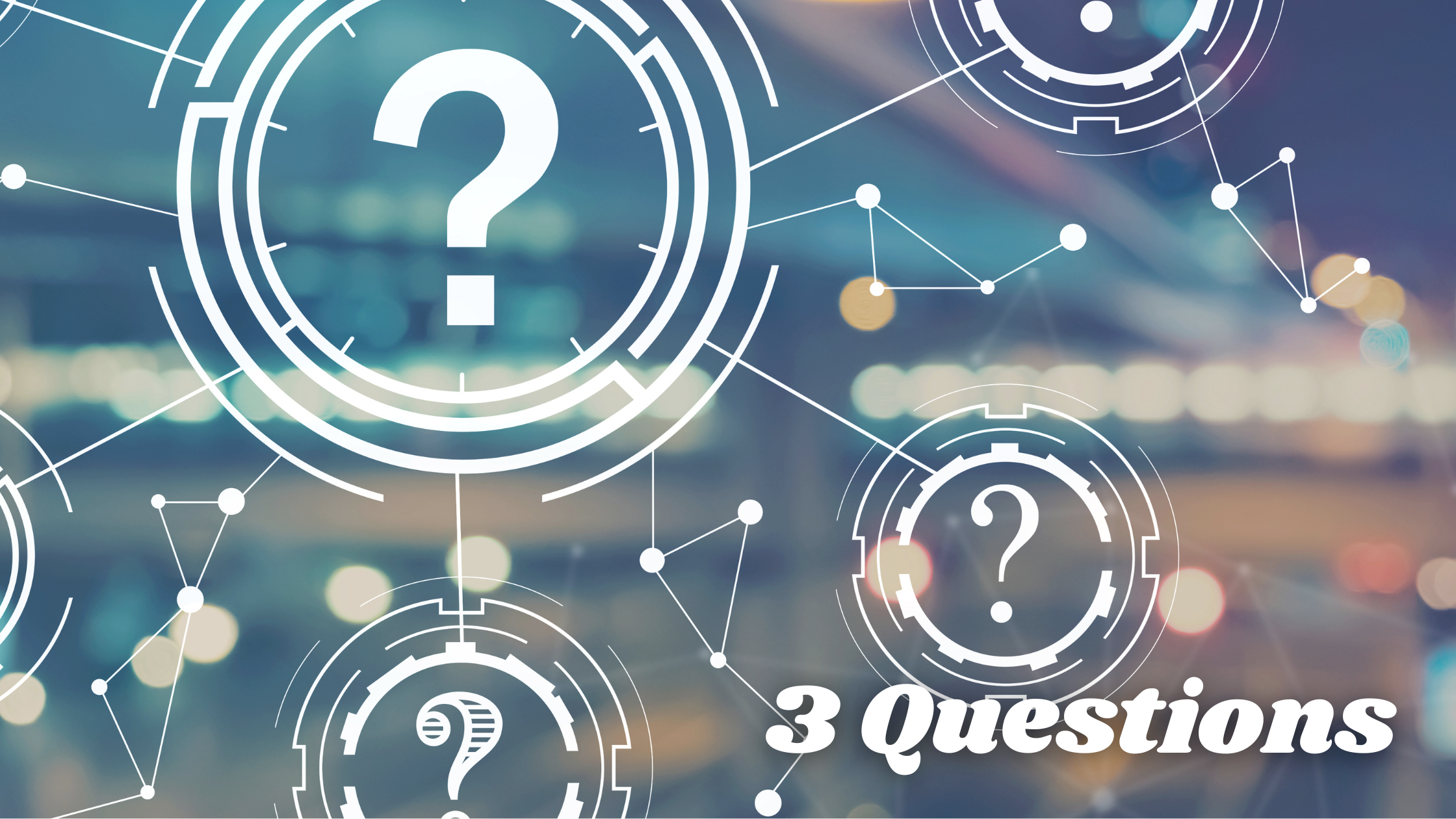 What Are Your 3 Questions? – Network is a Verb